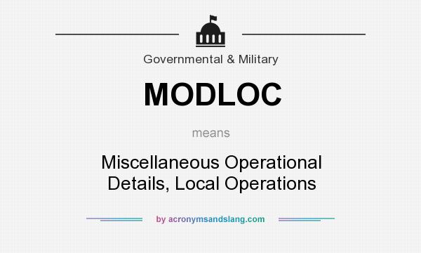 What does MODLOC mean? It stands for Miscellaneous Operational Details, Local Operations