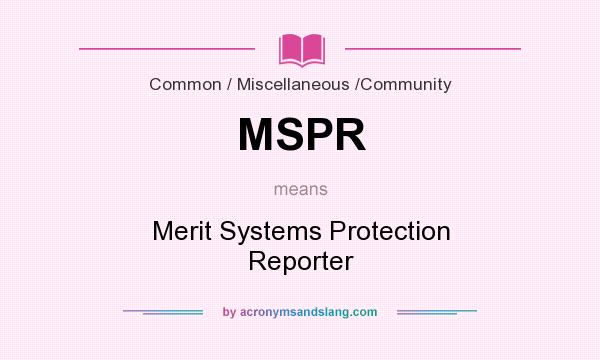 What does MSPR mean? It stands for Merit Systems Protection Reporter