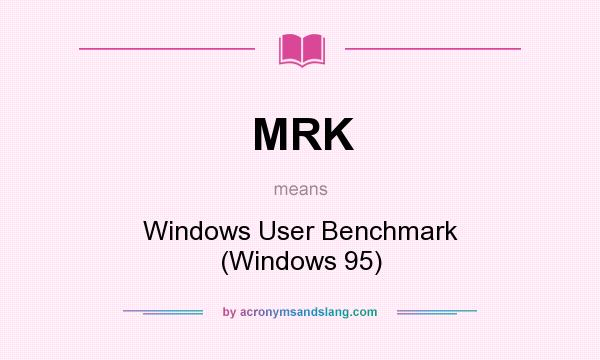 What does MRK mean? It stands for Windows User Benchmark (Windows 95)