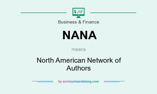 What does NANA mean? It stands for North American Network of Authors