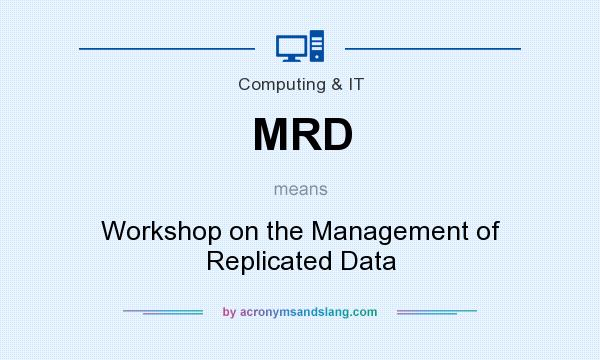What does MRD mean? It stands for Workshop on the Management of Replicated Data