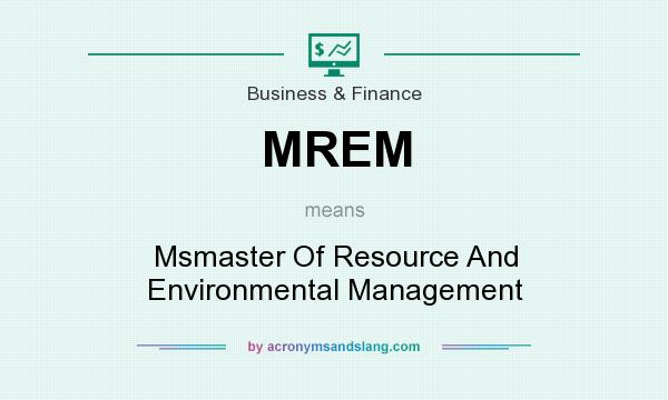 What does MREM mean? It stands for Msmaster Of Resource And Environmental Management