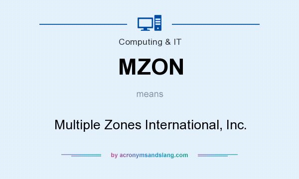 What does MZON mean? It stands for Multiple Zones International, Inc.