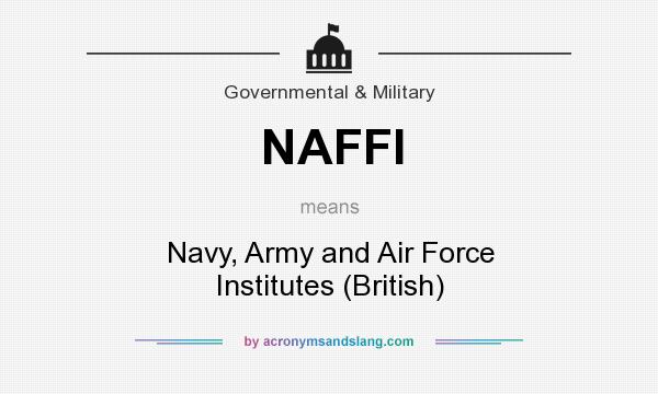 What does NAFFI mean? It stands for Navy, Army and Air Force Institutes (British)