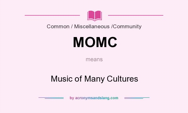 What does MOMC mean? It stands for Music of Many Cultures