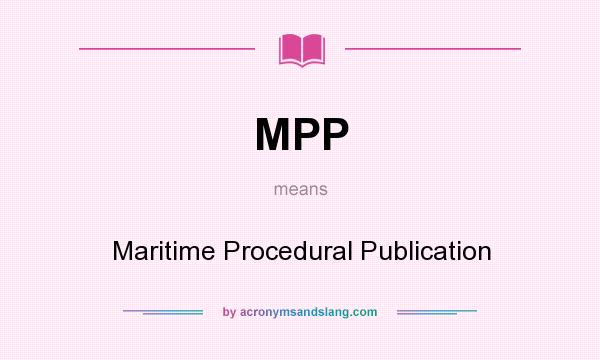 What does MPP mean? It stands for Maritime Procedural Publication