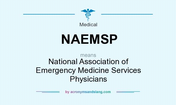 What does NAEMSP mean? It stands for National Association of Emergency Medicine Services Physicians