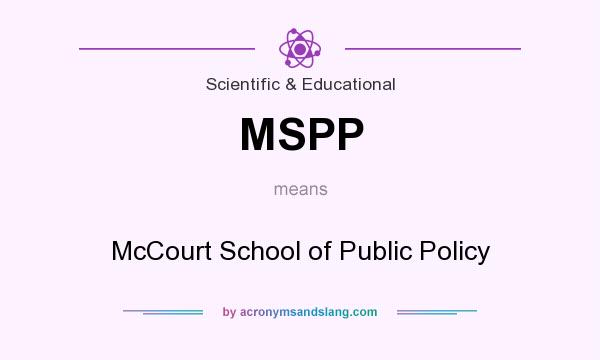 What does MSPP mean? It stands for McCourt School of Public Policy