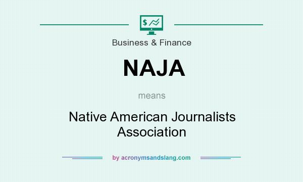 What does NAJA mean? It stands for Native American Journalists Association