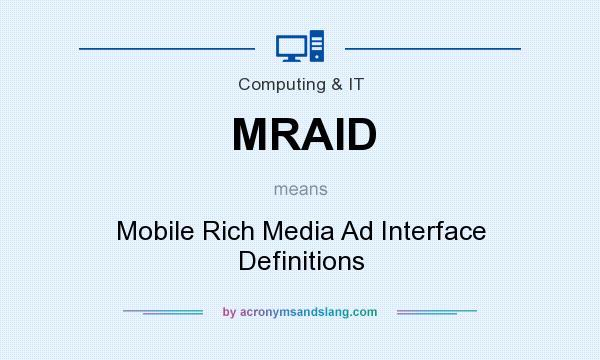 What does MRAID mean? It stands for Mobile Rich Media Ad Interface Definitions