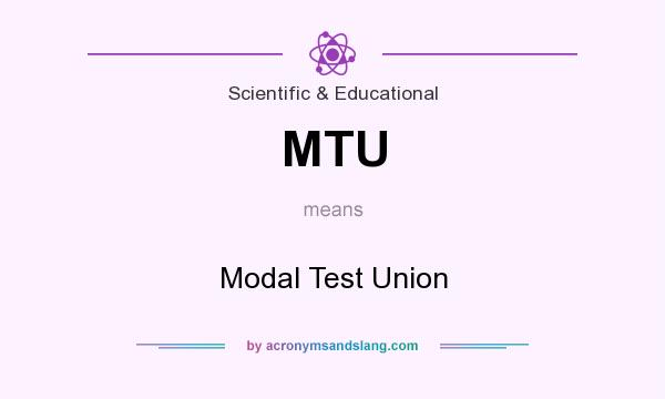 What does MTU mean? It stands for Modal Test Union
