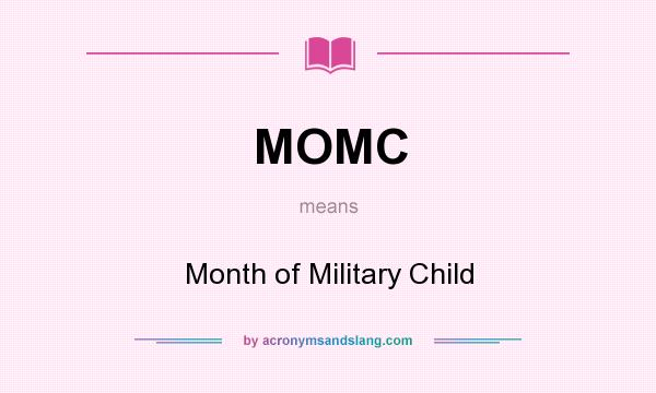 What does MOMC mean? It stands for Month of Military Child