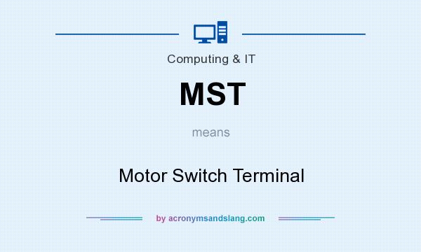 What does MST mean? It stands for Motor Switch Terminal