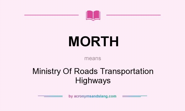 What does MORTH mean? It stands for Ministry Of Roads Transportation Highways