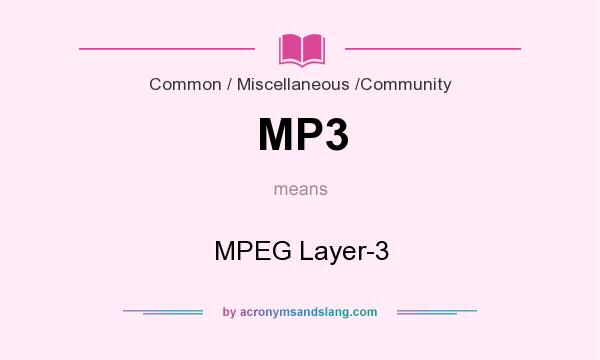 What does MP3 mean? It stands for MPEG Layer-3