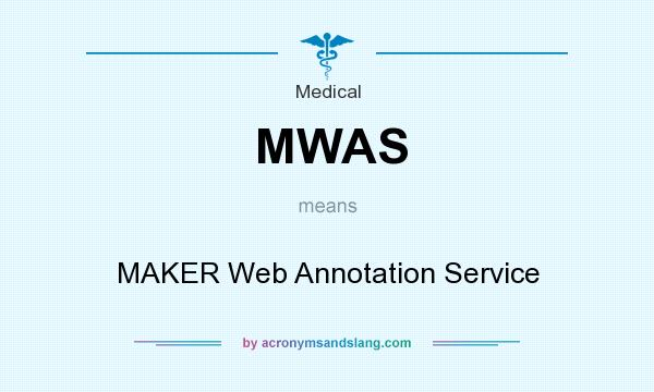 What does MWAS mean? It stands for MAKER Web Annotation Service