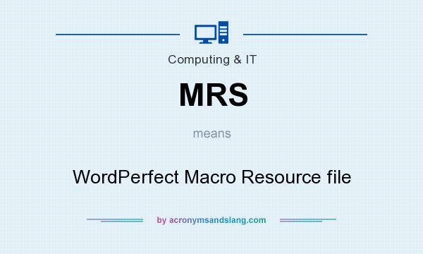 What does MRS mean? It stands for WordPerfect Macro Resource file
