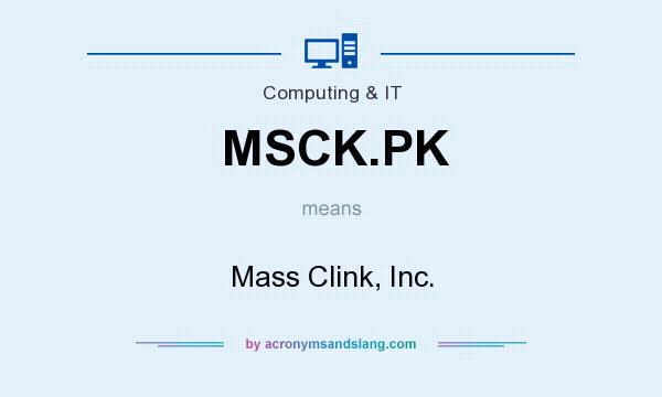 What does MSCK.PK mean? It stands for Mass Clink, Inc.