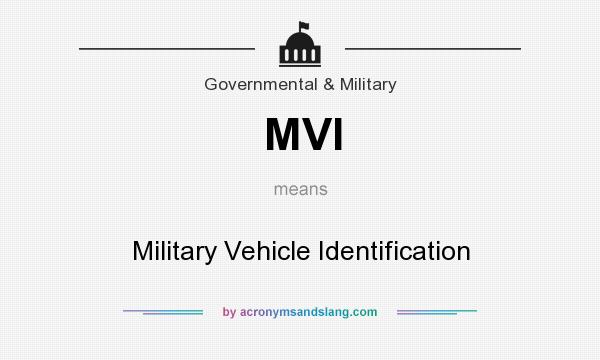 What does MVI mean? It stands for Military Vehicle Identification