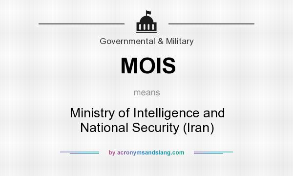 What does MOIS mean? It stands for Ministry of Intelligence and National Security (Iran)