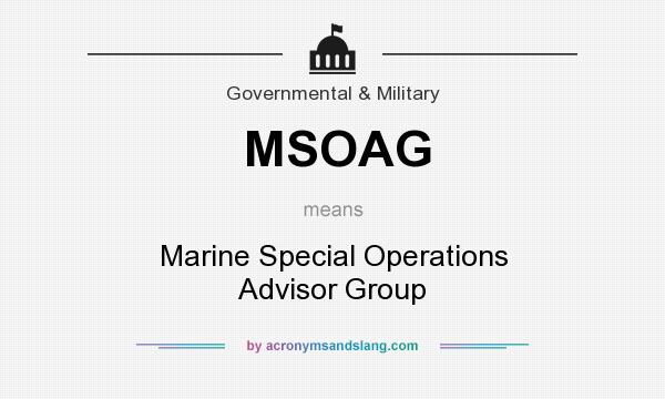 What does MSOAG mean? It stands for Marine Special Operations Advisor Group