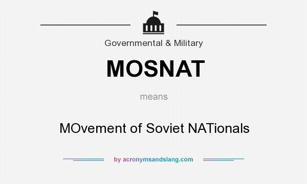 What does MOSNAT mean? It stands for MOvement of Soviet NATionals