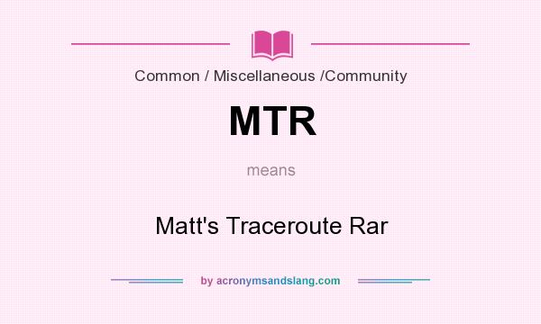 What does MTR mean? It stands for Matt`s Traceroute Rar