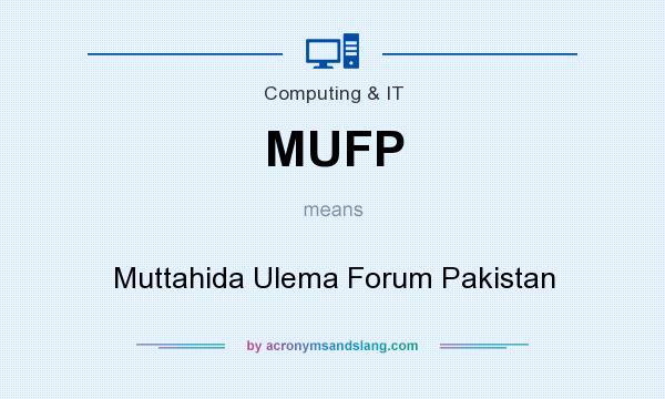 What does MUFP mean? It stands for Muttahida Ulema Forum Pakistan