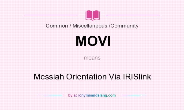 What does MOVI mean? It stands for Messiah Orientation Via IRISlink