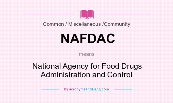 What does NAFDAC mean? It stands for National Agency for Food Drugs Administration and Control