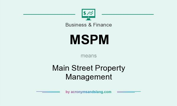 What does MSPM mean? It stands for Main Street Property Management
