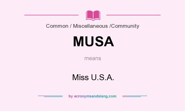 What does MUSA mean? It stands for Miss U.S.A.