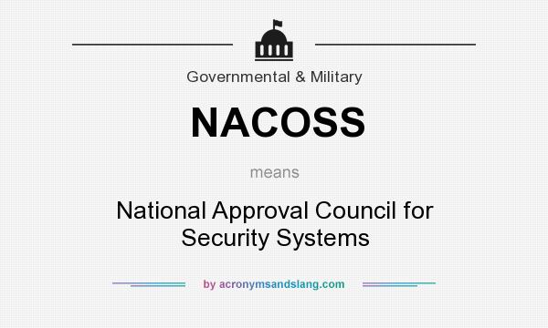 What does NACOSS mean? It stands for National Approval Council for Security Systems