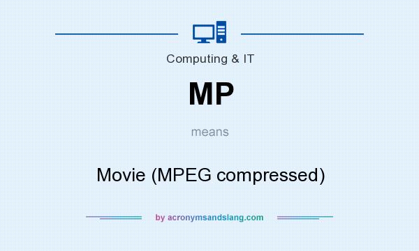 What does MP mean? It stands for Movie (MPEG compressed)