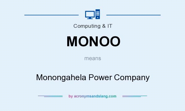 What does MONOO mean? It stands for Monongahela Power Company