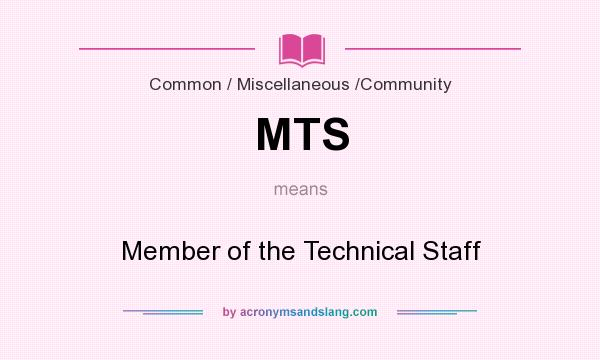 What does MTS mean? It stands for Member of the Technical Staff