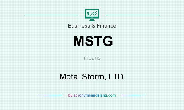What does MSTG mean? It stands for Metal Storm, LTD.