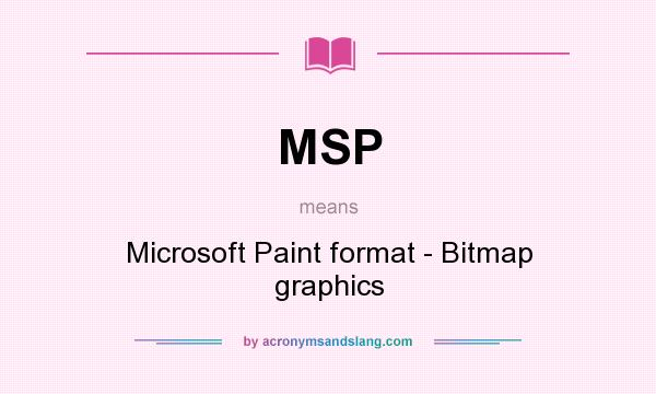 What does MSP mean? It stands for Microsoft Paint format - Bitmap graphics