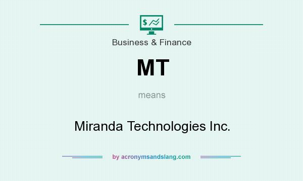 What does MT mean? It stands for Miranda Technologies Inc.