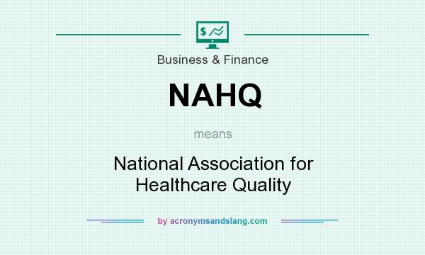 What does NAHQ mean? It stands for National Association for Healthcare Quality