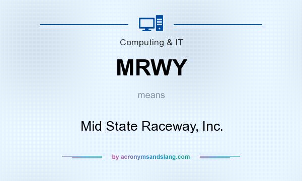 What does MRWY mean? It stands for Mid State Raceway, Inc.