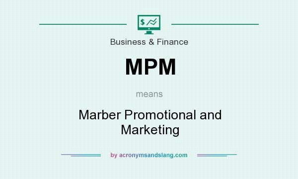 What does MPM mean? It stands for Marber Promotional and Marketing
