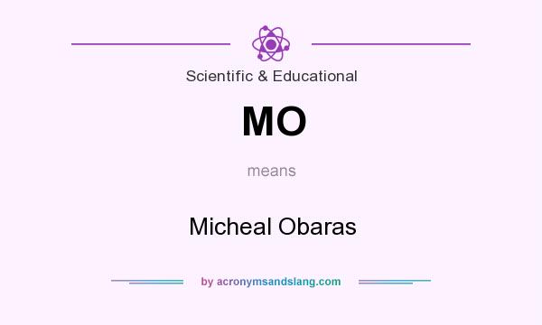 What does MO mean? It stands for Micheal Obaras