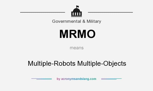 What does MRMO mean? It stands for Multiple-Robots Multiple-Objects