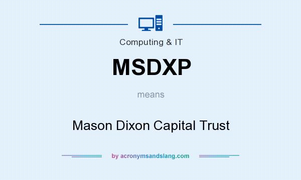 What does MSDXP mean? It stands for Mason Dixon Capital Trust