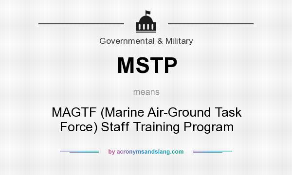 What does MSTP mean? It stands for MAGTF (Marine Air-Ground Task Force) Staff Training Program