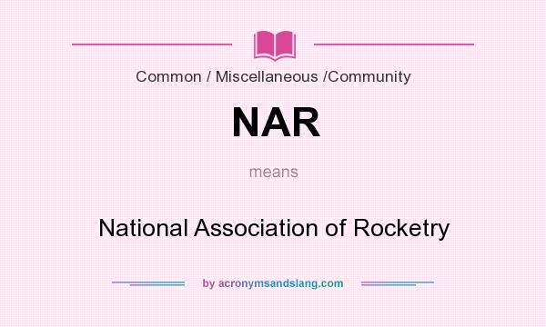 What does NAR mean? It stands for National Association of Rocketry