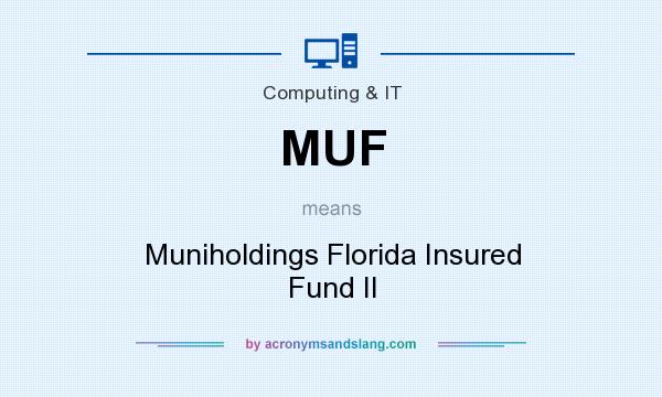 What does MUF mean? It stands for Muniholdings Florida Insured Fund II