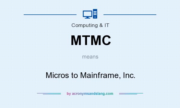 What does MTMC mean? It stands for Micros to Mainframe, Inc.