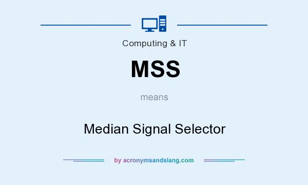 What does MSS mean? It stands for Median Signal Selector